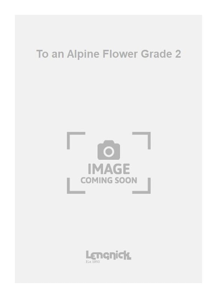 To an Alpine Flower Grade 2